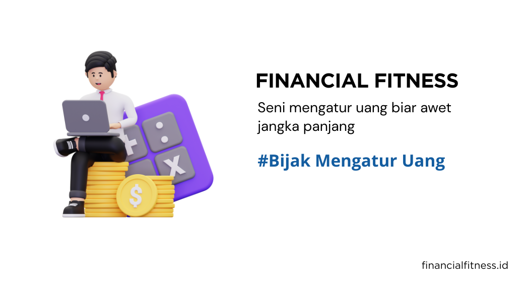 Apa Itu Financial Fitness? Cara Biar Dompet Tetap Fit Sepanjang Tahun