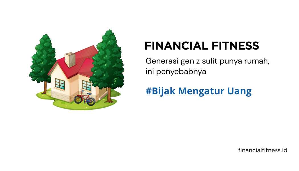 Kenapa banyak generasi gen z susah membeli rumah ?