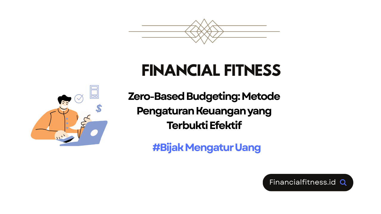 Zero-Based Budgeting: Metode Pengaturan Keuangan yang Terbukti Efektif