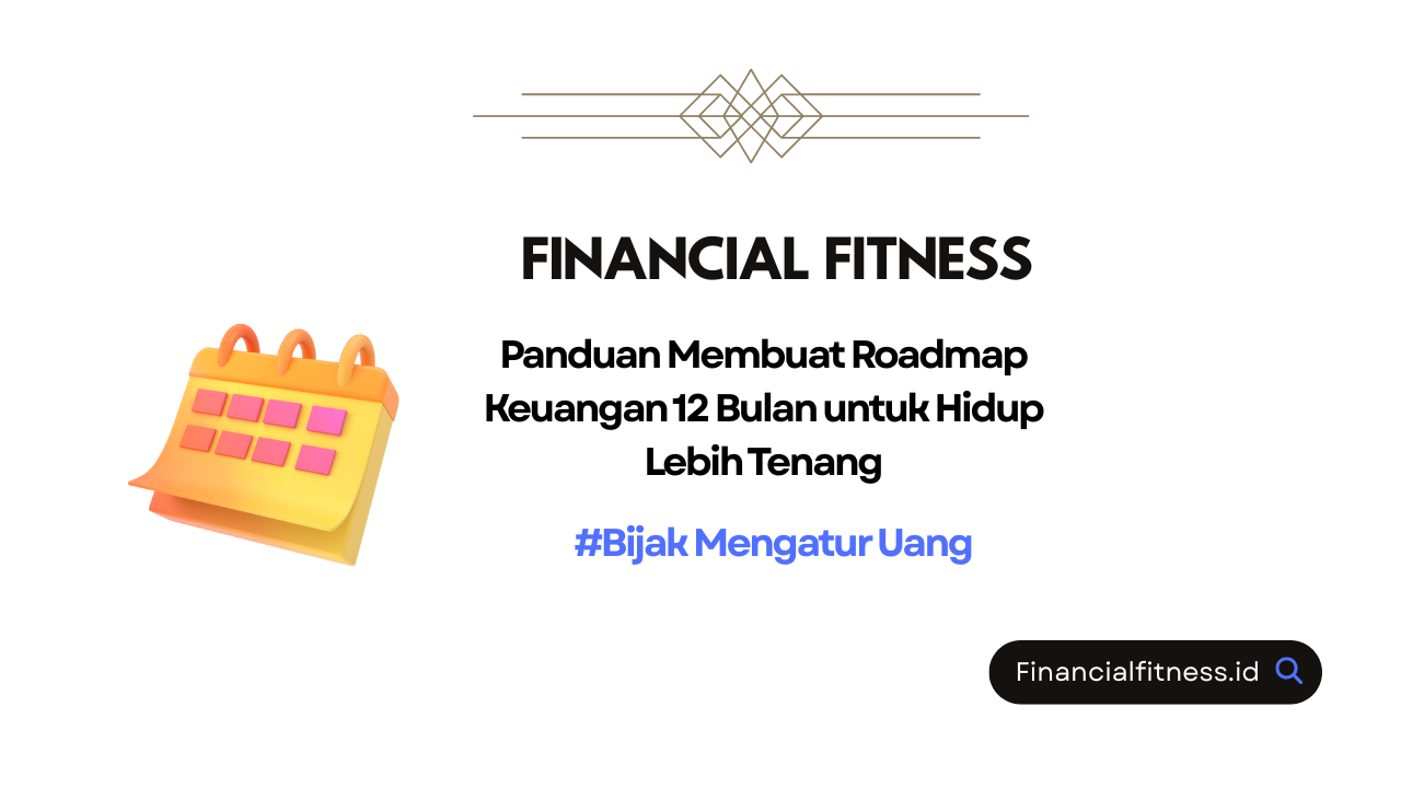 Panduan Membuat Roadmap Keuangan 12 Bulan untuk Hidup Lebih Tenang