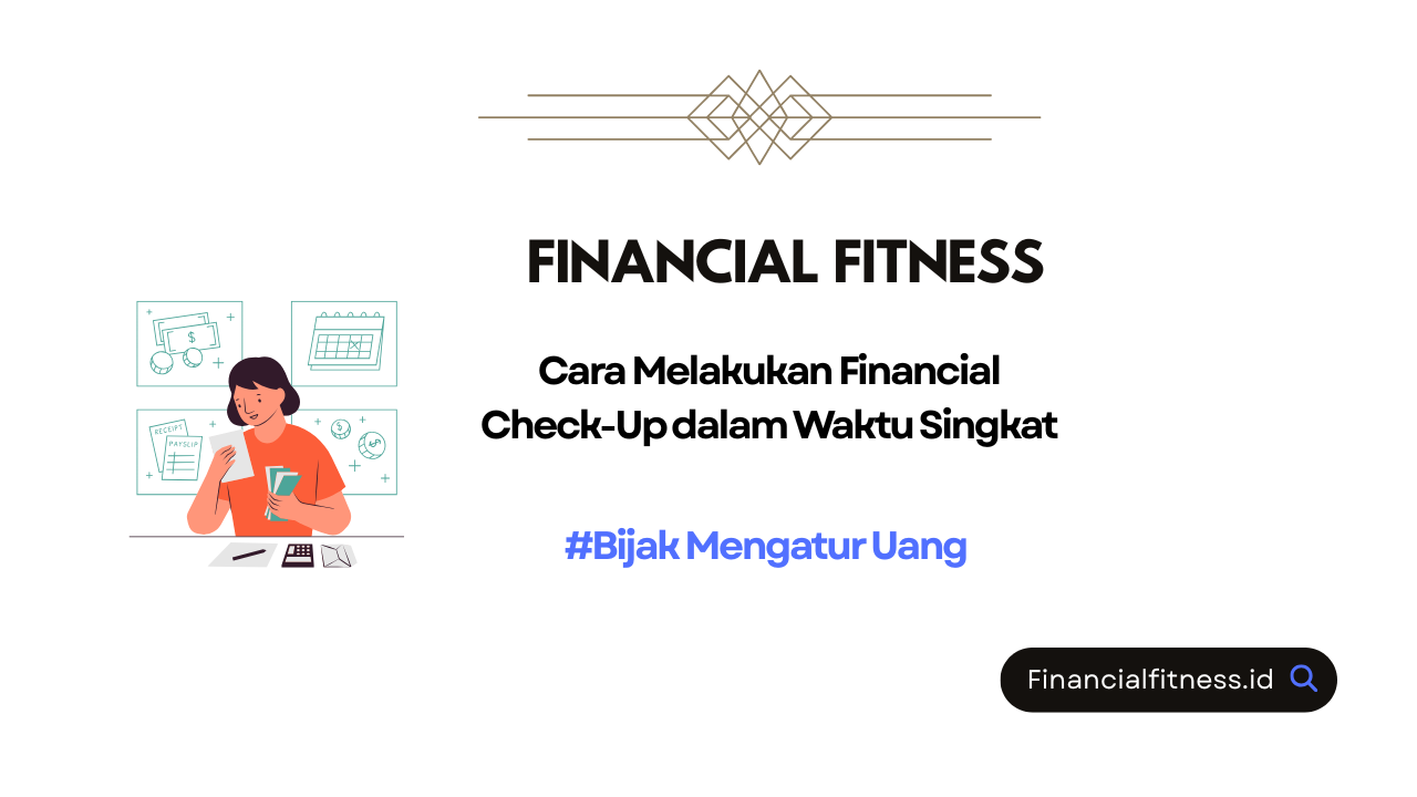Cara Melakukan Financial Check-Up dalam Waktu Singkat
