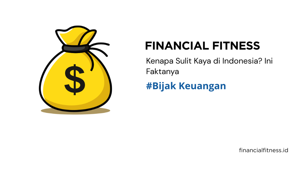 Kenapa Sulit Kaya di Indonesia? Ini Faktanya