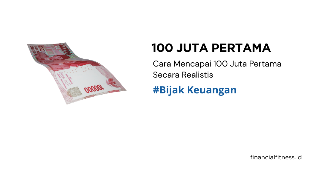 Cara Mencapai 100 Juta Pertama Secara Realistis